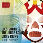 cover: Dirty Kicks|Smith, Wes|The Juice Squad - Sweat/Way Up