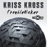 cover: Kriss Kross - TroubleMaker EP