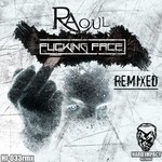 cover: Raoul - Fucking Face (Remixed)