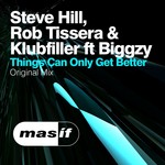 cover: Biggzy|Hill, Steve|Klubfiller|Rob Tissera - Things Can Only Get Better