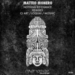 cover: Matteo Monero - Nothing By Chance: Remixes