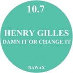 cover: Henry Gilles - Damn It Or Change It