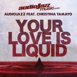 cover: Audiojazz|Christina Tamayo - Your Love Is Liquid