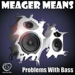 cover: Meager Means - Problems With Bass