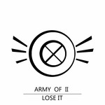 cover: Army Of Ii - Lose It