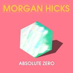 cover: Morgan Hicks - Absolute Zero