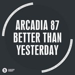 cover: Arcadia 87 - Better Than Yesterday