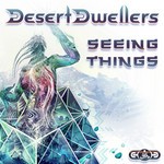 cover: Desert Dwellers - Seeing Things (Remixes)