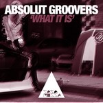 cover: Absolut Groovers - What It Is