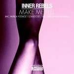 cover: Inner Rebels - Make Me Feel (remixes)