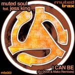 cover: Jess King|Muted Soul - I Can Be (DJ Dove & Mako Remixes)