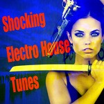 cover: Various - Shocking Electro House Tunes