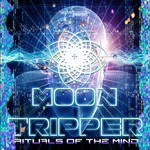 cover: Moon Tripper - Rituals Of The Mind