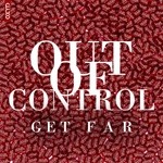 cover: Get Far - Out Of Control