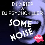 cover: Dj Ariep|Dj Psychokiller - Some Noise