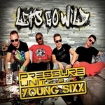 cover: Pressure Unit|Young Sixx - LetAss Go Wild (remixes)