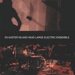 cover: Ex Easter Island Head - Large Electric Ensemble