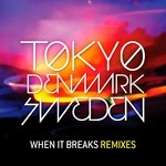 cover: Tokyo Denmark Sweden - When It Breaks: Remixes