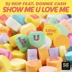 cover: Dj Skip|Donnie Cash - Show Me U Love Me (remixes)