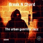 cover: Break N Chord - The Urban Guerrilla Jazz