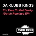 cover: Da Klubb Kings - It's Time To Get Funky (Dutch Remixes EP)