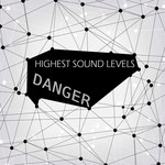 cover: Highest Sound Levels - Danger