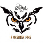 cover: The Capital Beat - A Greater Fire