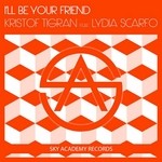 cover: Kristof Tigran|Lydia Scarfo - I'll Be Your Friend (remixes)