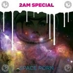 cover: 2am Special - Space Porn