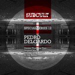 cover: Pedro Delgardo - Sub Cult Special Series EP 12: Pedro Delgardo