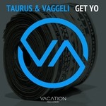 cover: Taurus|Vaggeli - Get Yo