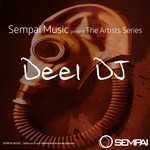 cover: Deel Dj - Sempai Music The Artist Series Deel DJ