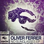 cover: Oliver Ferrer - No Sunglasses EP