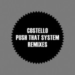 cover: Costello - Push That System: Remixes