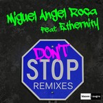 cover: Ethernity|Roca, Miguel Angel - Don't Stop: Remixes