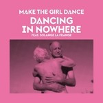 cover: Make The Girl Dance|Solange La Frange - Dancing In Nowhere