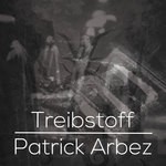 cover: Patrick Arbez - Treibstoff