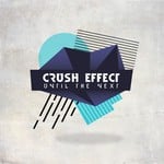 cover: Crush Effect - Until The Next