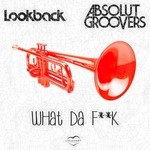 cover: Absolut Groovers|Lookback - What Da F**k