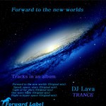 cover: Dj Lava - Forward To The New Worlds