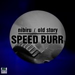 cover: Speed Burr - Nibiru /Old Story