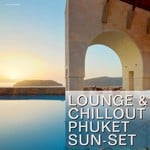 cover: Various - Lounge & Chillout Phuket Sun-Set