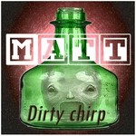 cover: Matt - Dirty Chirp