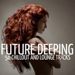 cover: Various - Future Deeping (50 Chillout & Lounge Tracks)