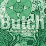 cover: Butch - The Persistence Of Memory EP