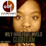 cover: Mvelo|Wily Hird - Gugu Lami (remixes)