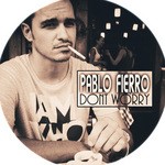 cover: Pablo Fierro - Dont Worry (remixes)