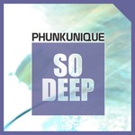 cover: Phunkunique - So Deep