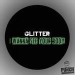 cover: Glitter - I Wanna See Your Body