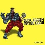 cover: Egoism|Duca - Maybe Good